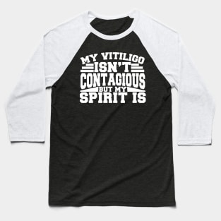 My Vitiligo Isn't Contagious Baseball T-Shirt